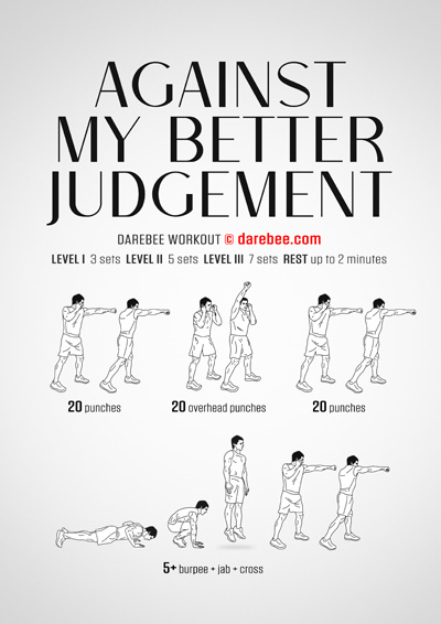 Against My Better Judgement Workout